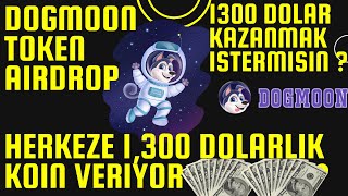 DOGMOON TOKEN AİRDROP HERKEZE 1300 DOLARLIK KOİN VERİYOR DURMA SENDE KAZAN