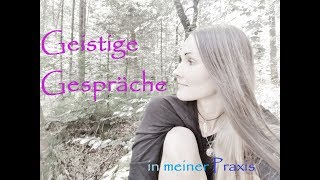 Geistige Gespräche (mit Bildern) in meiner Praxis