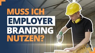 Was ist eigentlich Employer Branding - Brauche ich es bei der Mitarbeitergewinnung?