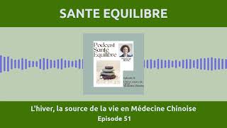 Episode 51 - L'hiver, la source de vie en Médecine Chinoise -