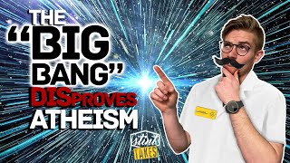 The Big Bang Disproves Atheism