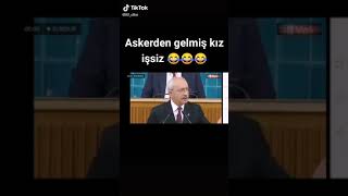 Askerden gelmiş kız işsiz Kılıçdaroğlu