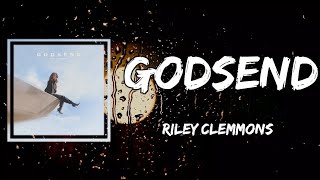 Riley Clemmons - Godsend (Lyrics)