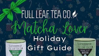 Gift Guide for a Matcha Lover from Full Leaf Tea Co.