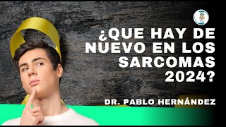 Seminario 418. Que son los sarcomas? 2024.  Dr. Pablo Hernández 🗣️🧑🏾‍⚕️