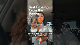 Best Times to Cross Mexican Border - San Diego - SAN Isidro - Tijuana #mexicanborder #usborder