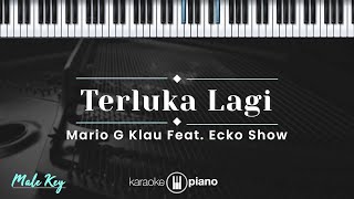 Terluka Lagi - Mario G Klau Feat. Ecko Show (KARAOKE PIANO - MALE KEY)