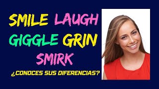 SMILE LAUGH SMIRK GIGGLE GRIN | Diferencias que Debes Saber