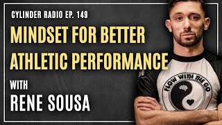 Sharpening Your Mindset For Better Athletic Performance with Rene Sousa | Cylinder Radio #149