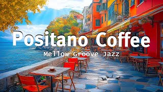 Seaside Jazz Music with Positano Vintage Cafe Shop Ambience - Relaxing Music to Start Your Day