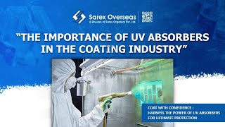 Sarex Overseas | The Importance of UV Absorbers in the Coating Industry | Triazine UV absorbers