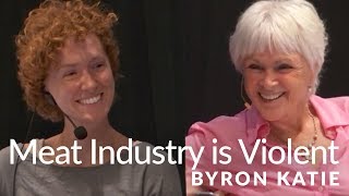 The Meat Industry is Violent—The Work of Byron Katie®