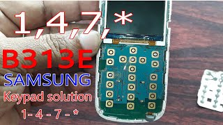 Samsung B313E- 1,4,7,*  Keypad solution