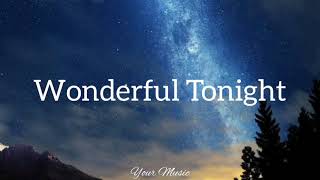 Wonderful Tonight (Lyrics) Eric Clapton