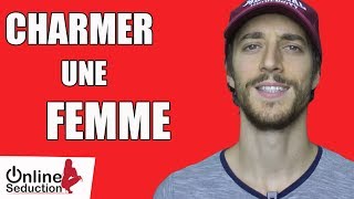 COMMENT CHARMER ET SEDUIRE UNE FEMME