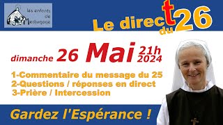 Direct du dimanche 26 Mai, 21h Message  du 25 Mai 2024, avec Sr Emmanuel