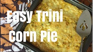 Easy Trini Corn Pie