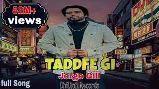 Taddfe Gi - Lakh Gara Di Hoja Pr Sade Dil Vich Dhadke Gi(Jorge Gill ft.att sohi jatt full Video Song