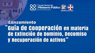 Guía Cooperación en Materia de Extinción de Dominio, Decomiso y Recuperación de activo