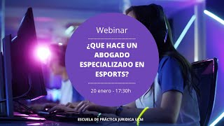 WEBINAR: ¿QUE HACE UN ABOGADO ESPECIALIZADO EN ESPORTS?