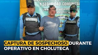 Captura de sospechoso durante operativo en Choluteca