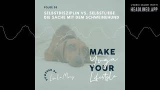 05 – Selbstliebe versus Selbstdisziplin – die Sache mit dem Schweinehund