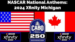 National Anthems ( U.S. & Canada ) for NASCAR Xfinity Series: 2024 Cabo Wabo 250