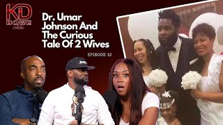 Episode 12 - Dr. Umar Johnson & His 2 Wives + @Todd6D Reveals An Awful Family Tragedy & MORE