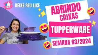 Abrindo Caixas Tupperware | Semana 3 Vitrine 1/2024- Edilaine Gonçalves ✨