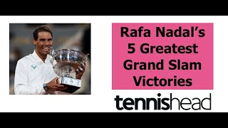 FINALLY! Rafa Nadal's 5 greatest Grand Slam victories are REVEALED