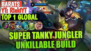 Super Tanky Jungler ! Unkillable Build ! Gameplay Top 1 Global Barats By YT: RiakiYT •Mobile Legends