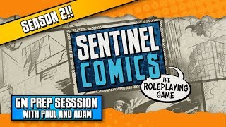 Sentinel Comics RPG LIVE - Season 2 GM Prep Session #2