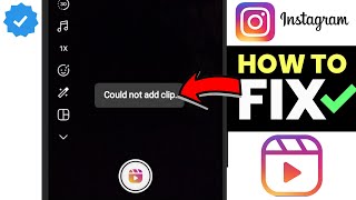 HOW TO FIX Instagram Reels Could not add clip Problem | Could not add clip Error in Instagram Reels