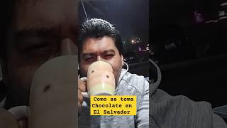 Cómo se toma chocolate en El Salvador #videosvirales #refleciones #comida #humor