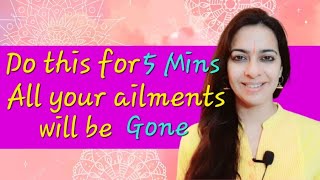 Do this Practice everyday for 5 minutes to Remove all ailments | How to cure all diseases