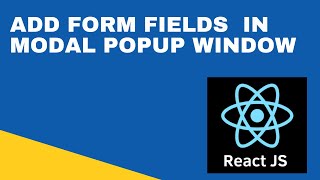 #10 :  Add Form Fields in React Modal