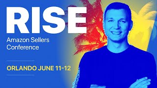 RISE Amazon Seller Conference / Orlando / June 11-12 / 2021