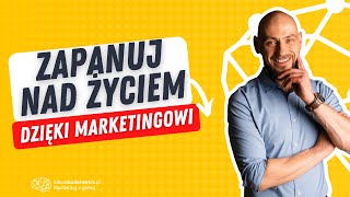 🧠 Nieznana strona marketingu. Jak dzięki niej zapanować nad życiem?