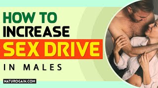 How to Increase Sex Drive in Males Improve Strength Stamina Naturally