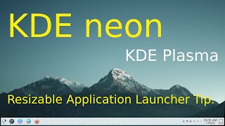 KDE neon - KDE Plasma - Re-sizable Application Launcher Tip's.