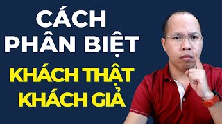 Cách phân biệt khách thật, khách giả. Người môi giới nhà đất. Môi giới bất động sản