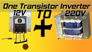 One Transistor Inverter | 12v to 220v inverter