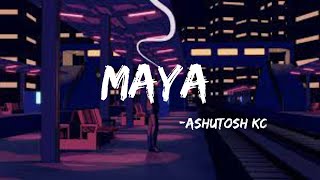 Ashutosh kc - Maya (Lyrics)