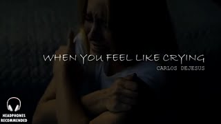 When You Feel Like Crying