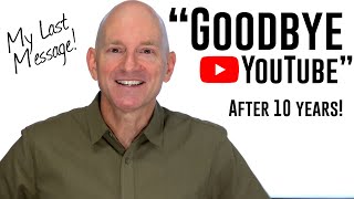 Saying GOODBYE to YouTube and "Hello Family" After 10 Years of Ministry - My Final Message