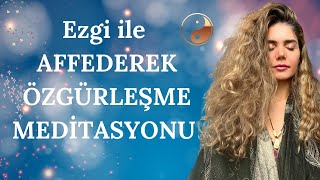 Affederek Özgürleşme Meditasyonu (11dk) - Karma Temizliği, Yeni Başlangıç #meditasyon