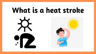 What's a heat stroke || What are the signs of heat stroke? ||