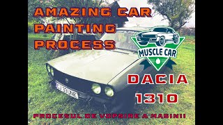 Amazing Car Painting Process - TUTORIAL -Artistic- PROCESUL USOR DE VOPSIRE A MASINII - Dacia 1310