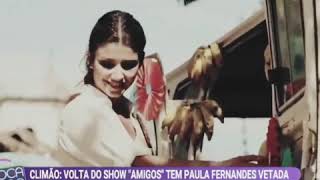 volta do show amigos tem paula Fernandes vetada