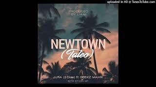 Newtown Taleo (2024)-Jura(3Dise) ft Geekz Mahn (Liam Music)